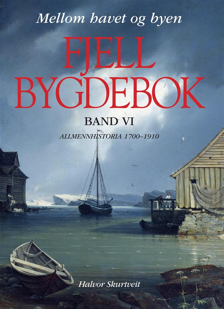 Fjell bygdebok, Band VI - Mellom havet og byen, allmennhistoria 1700-1910 - Klikk for stort bilete
